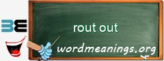 WordMeaning blackboard for rout out